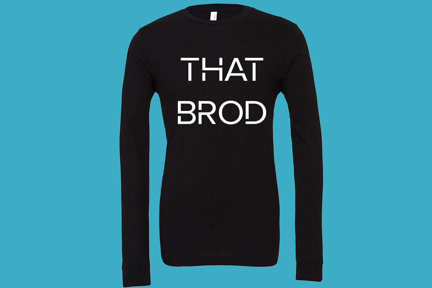 That BROD Long Sleeve T-Shirt