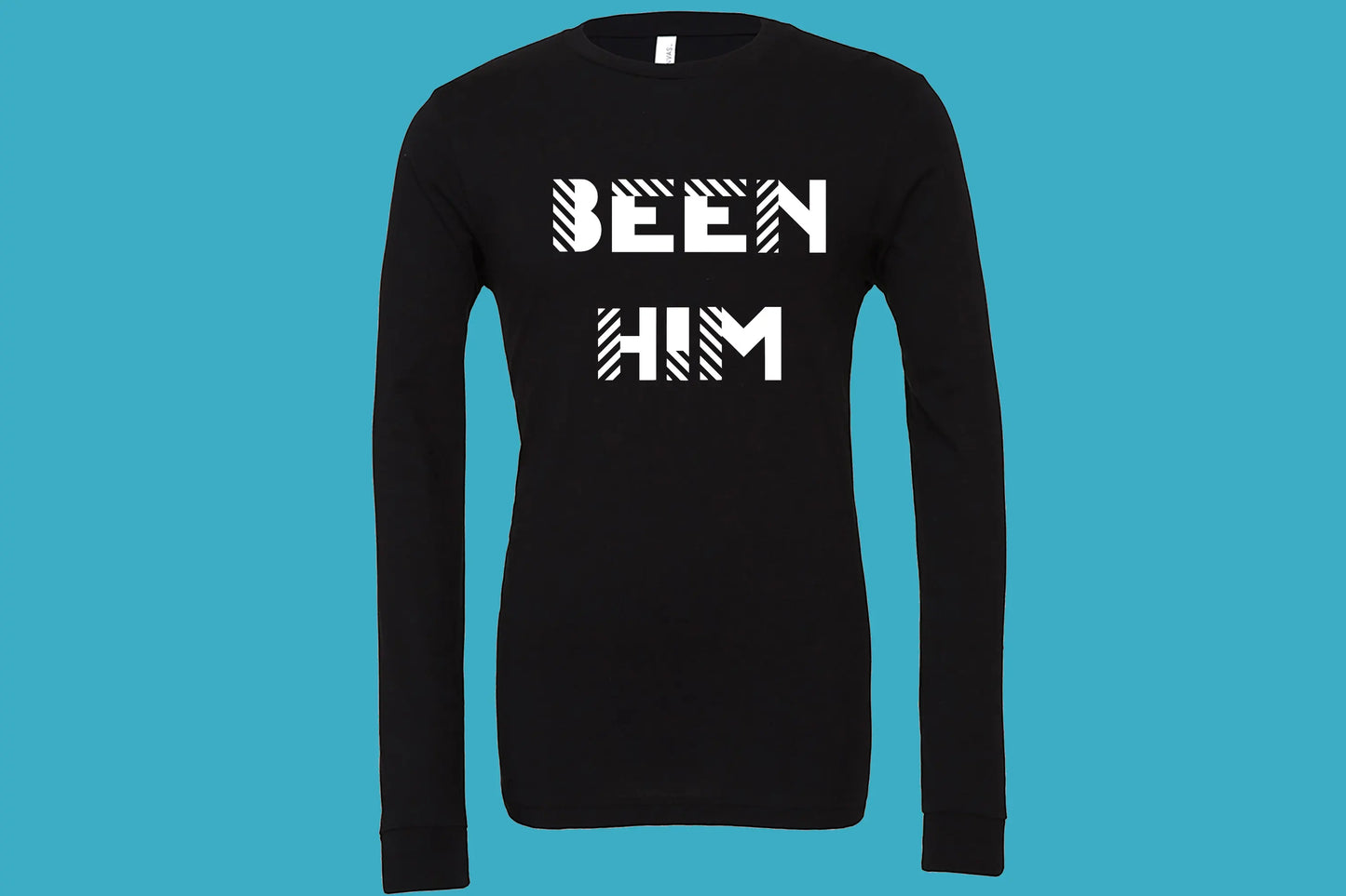 BEEN Him Long Sleeve T-Shirt