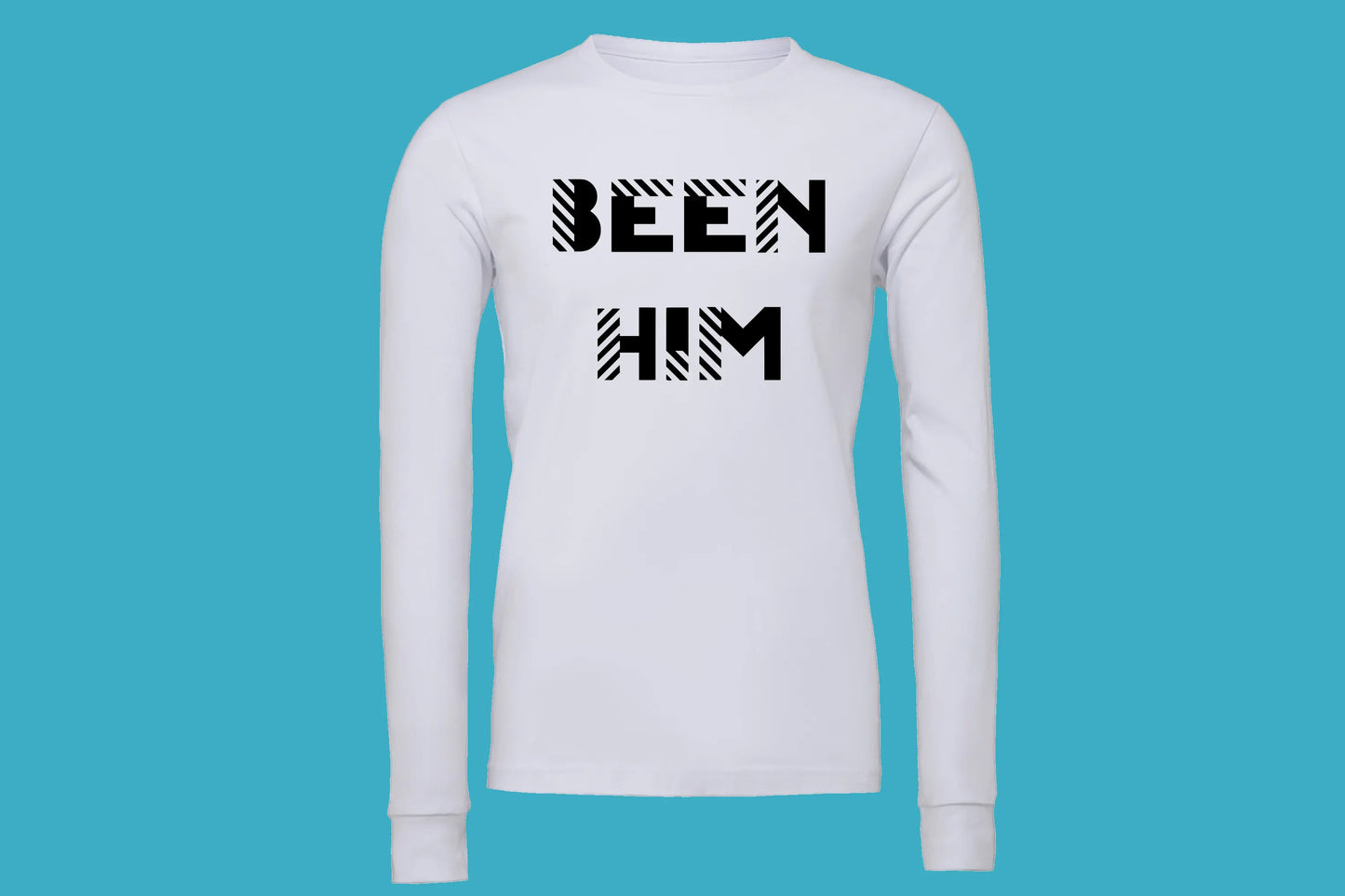 BEEN Him Long Sleeve T-Shirt